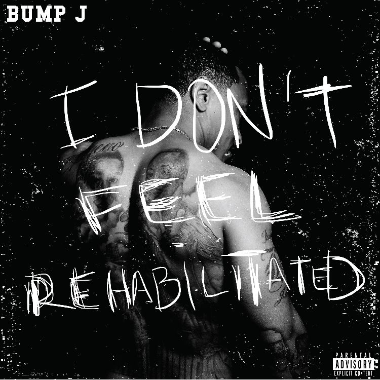 Bump J – I Don’t Feel Rehabilitated [Album Stream]
